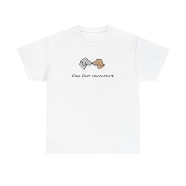 Dogs Don't Discriminate | Soft Cotton Tee | Color Collection