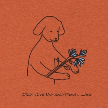 Dogs Give Unconditional Love | Soft Cotton Tee | Spring Collection