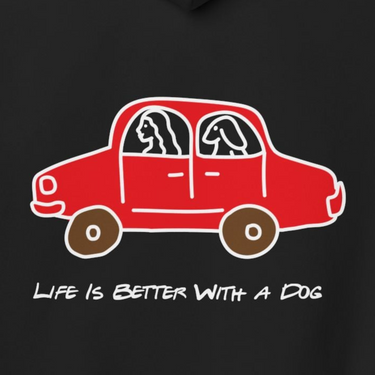 Life is Better with a Dog -- Car (Back Print) | Softstyle Fleece Hoodie | Color Collection | Life Is Better with A Dog Collection