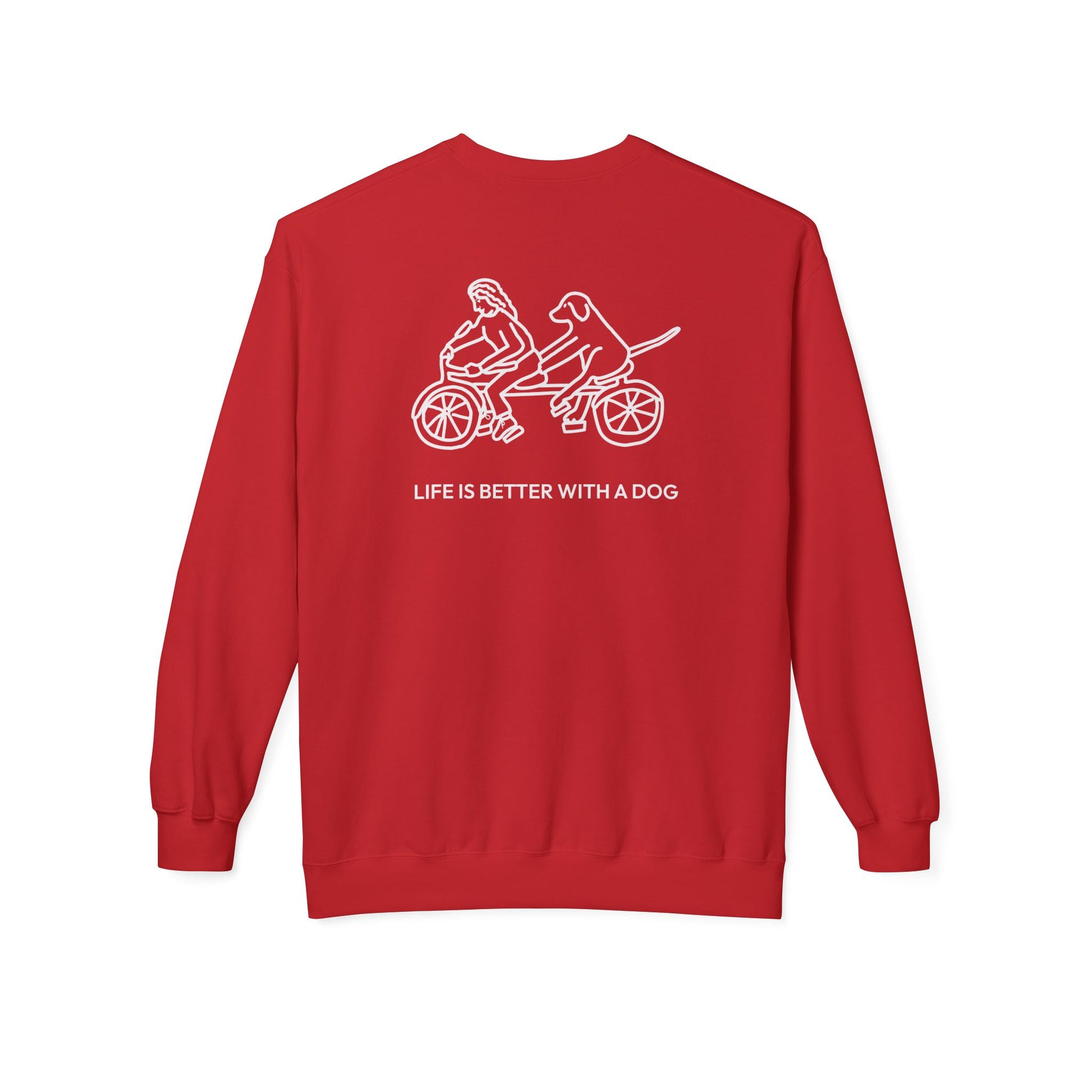 Life Is Better With A Dog -- Bicycle (Back Print) | Softstyle Fleece Sweatshirt | Life Is Better With A Dog Collection
