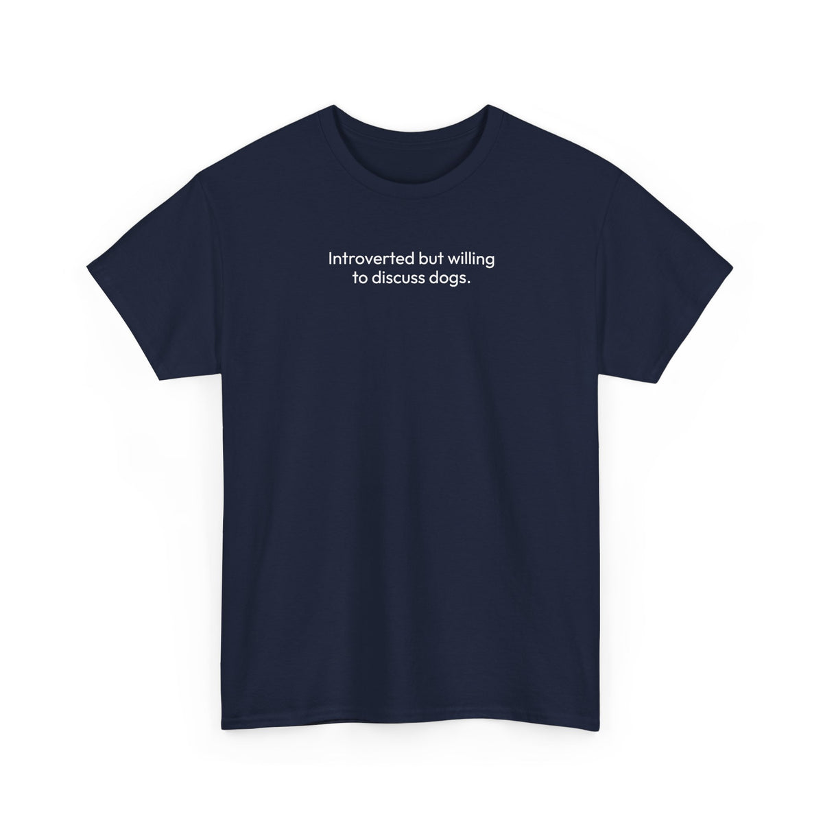 Introverted but willing to discuss dogs | Soft Cotton Tee | Dog Person Collection