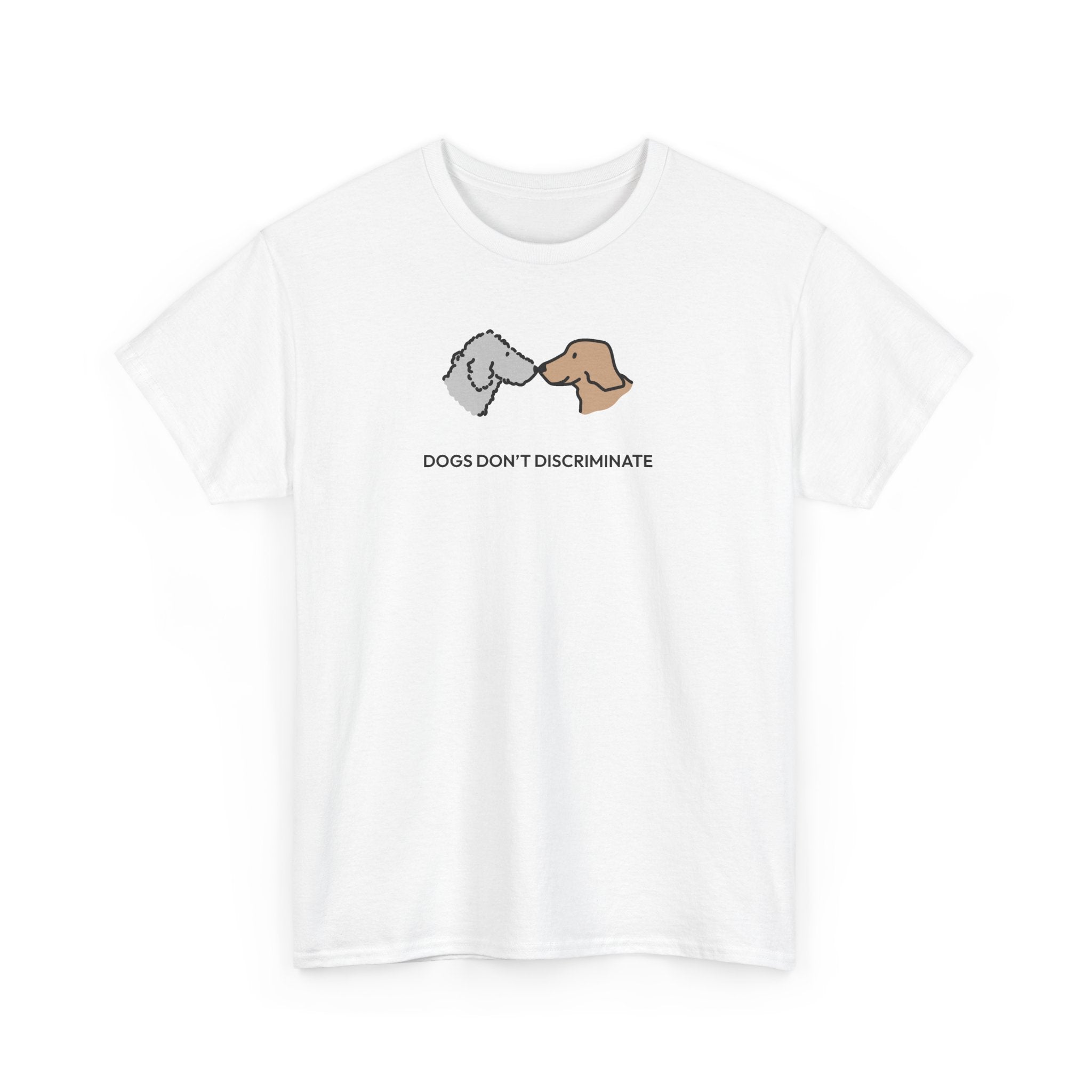 Dogs Don't Discriminate | Soft CottonTee | Color Collection