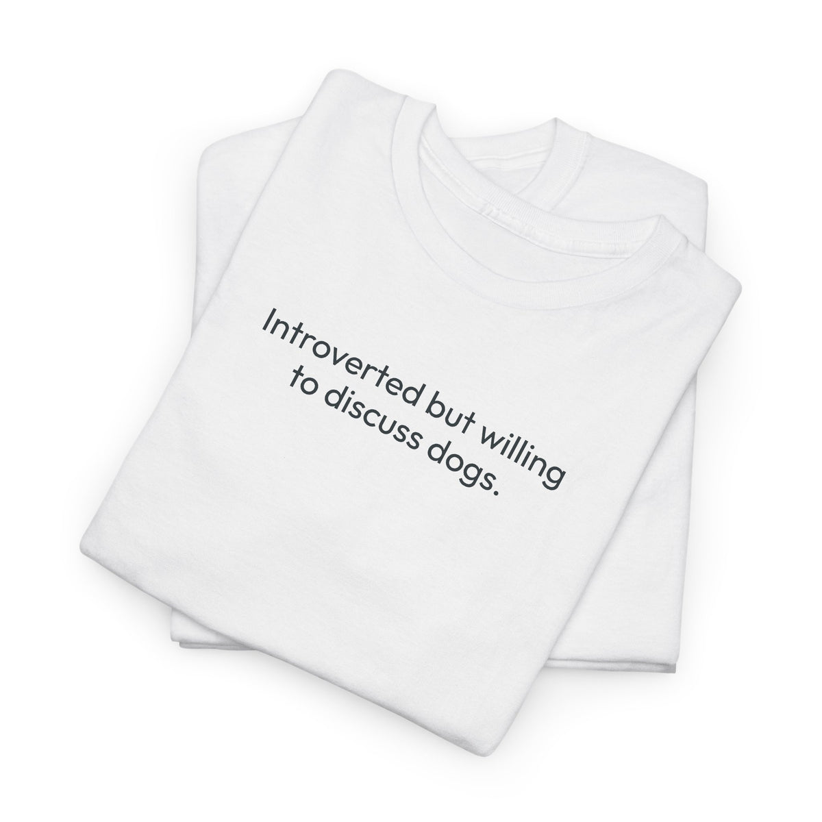 Introverted but willing to discuss dogs | Soft Cotton Tee | Dog Person Collection