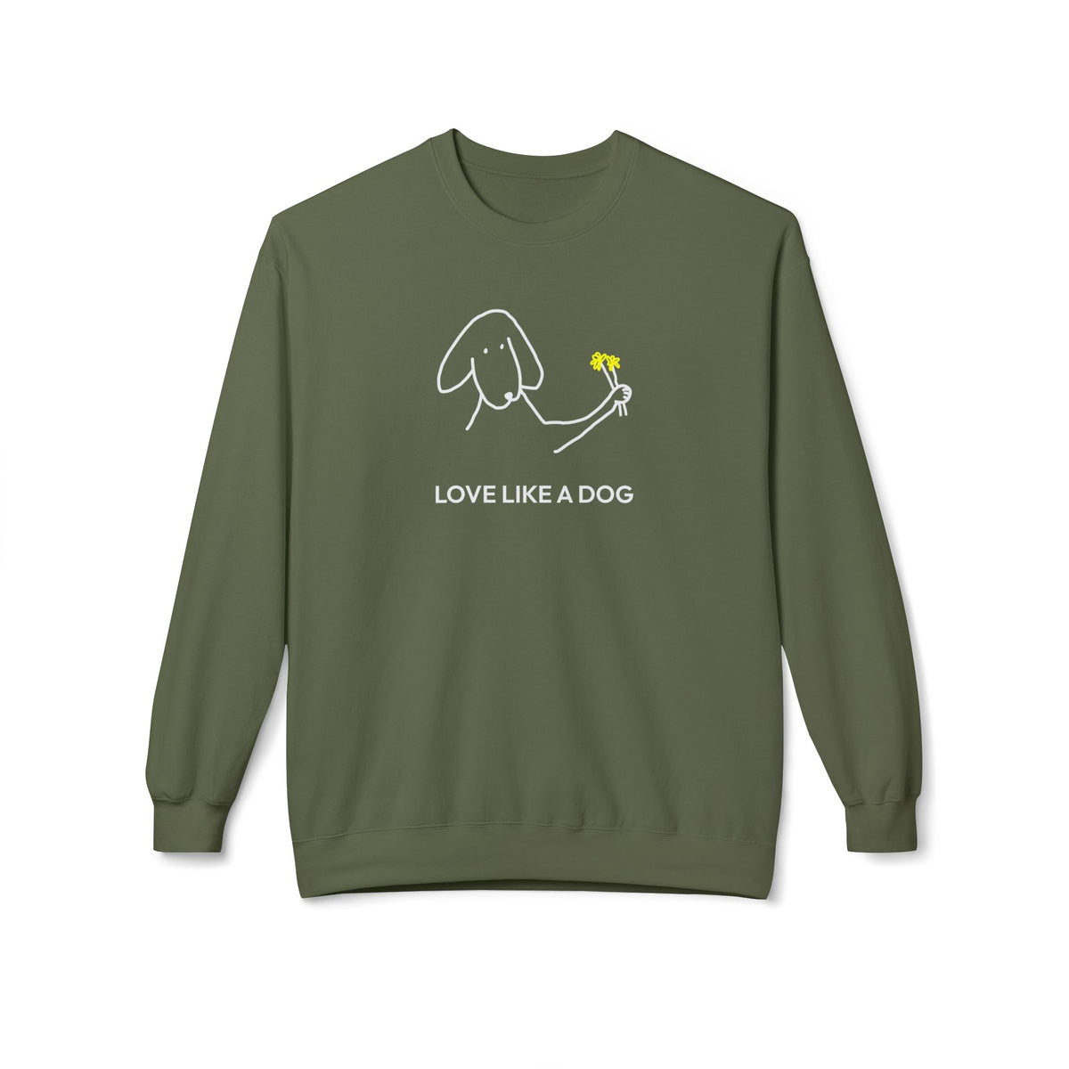 Love Like a Dog | Soft Fleece Sweatshirt | Color Collection