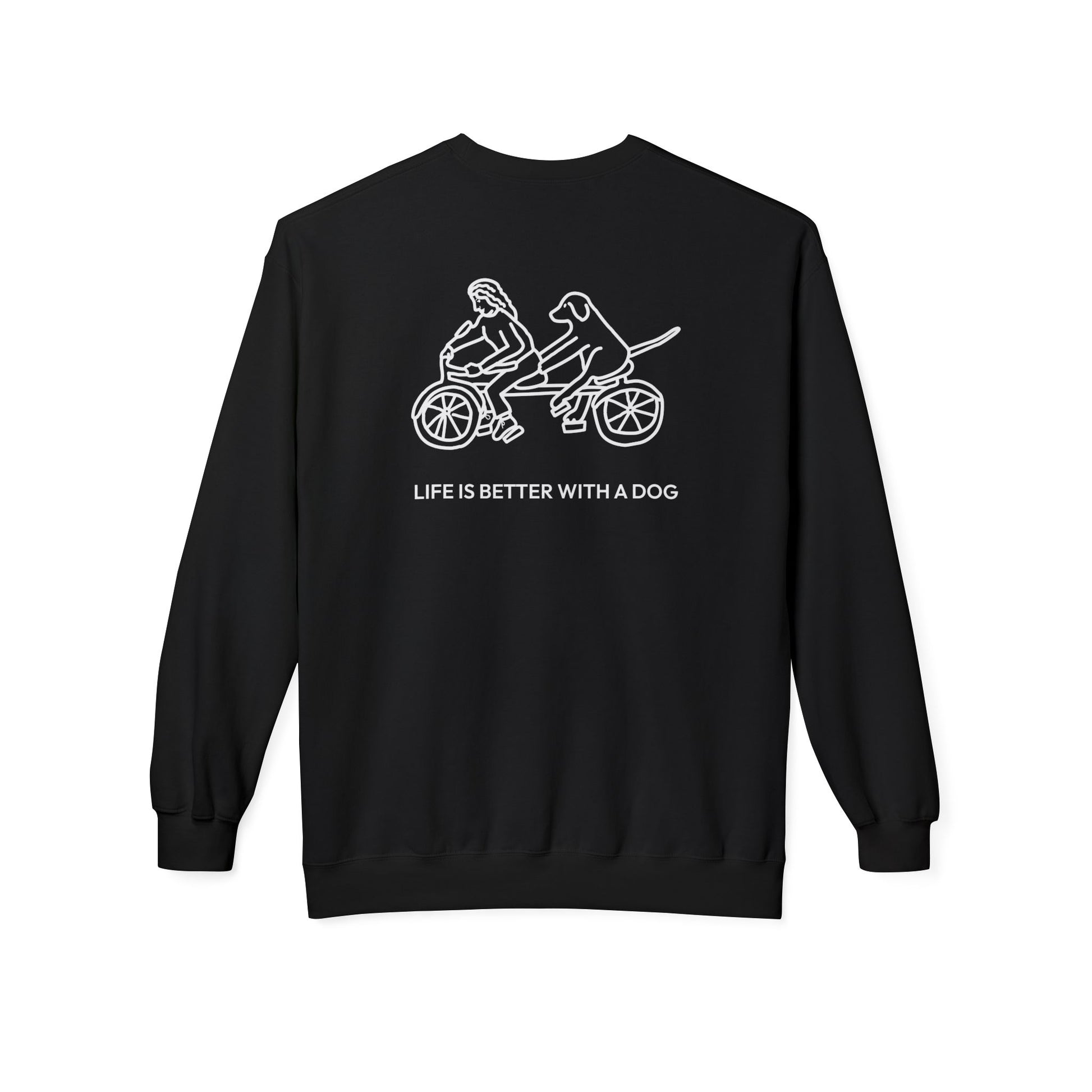 Life Is Better With A Dog -- Bicycle (Back Print) | Softstyle Fleece Sweatshirt | Life Is Better With A Dog Collection