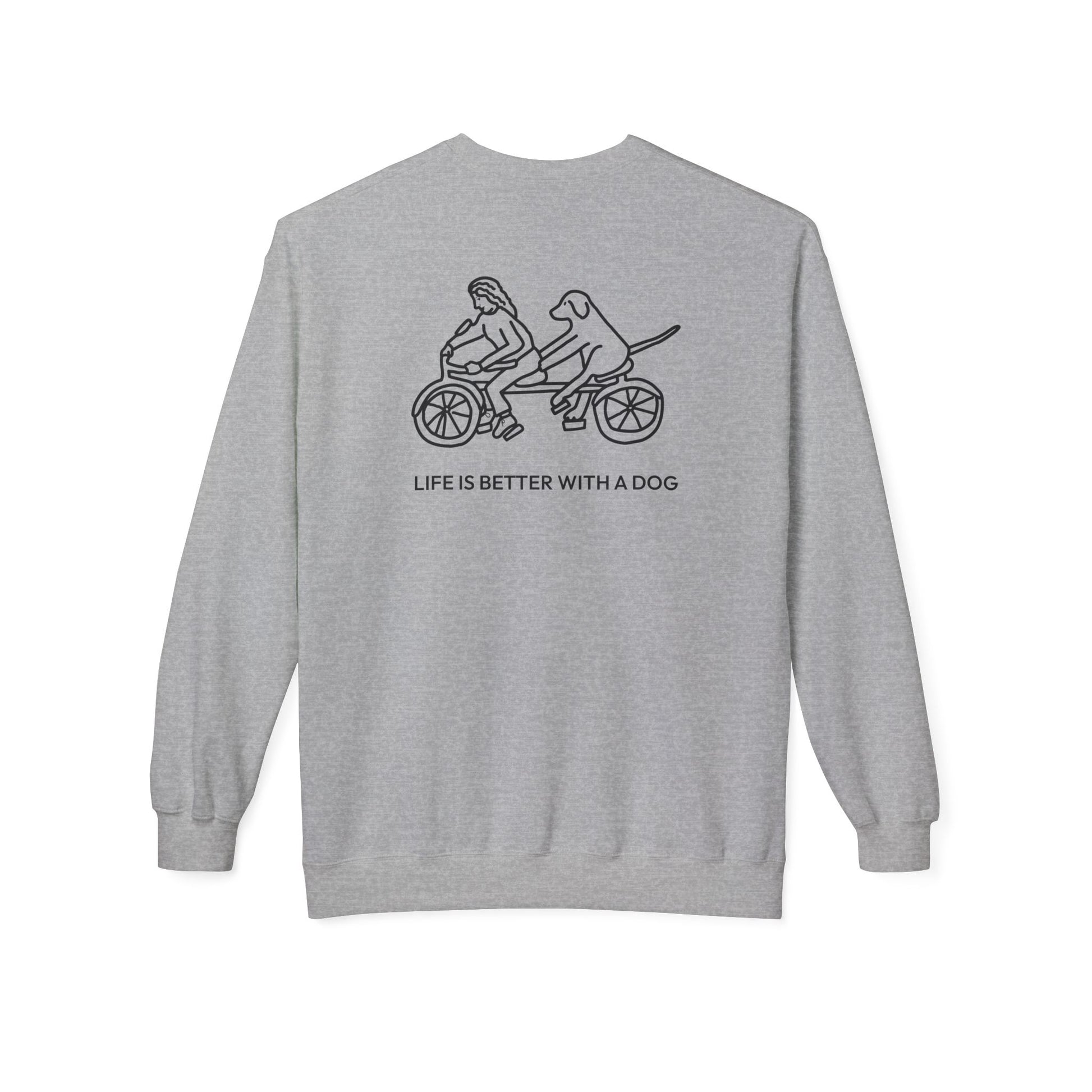 Life Is Better With A Dog -- Bicycle (Back Print) | Softstyle Fleece Sweatshirt | Life Is Better With A Dog Collection