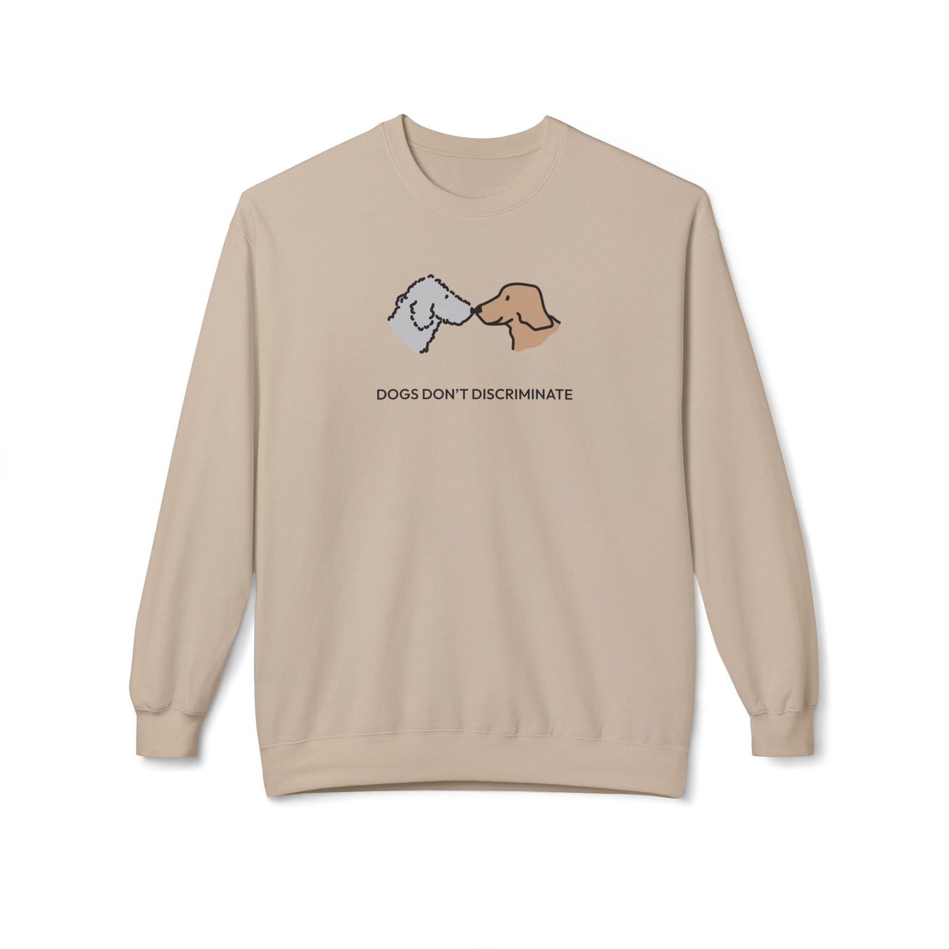 Dogs Don't Discriminate | Softstyle Fleece Sweatshirt | Color Collection