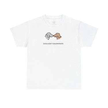 Dogs Don't Discriminate | Soft CottonTee | Color Collection