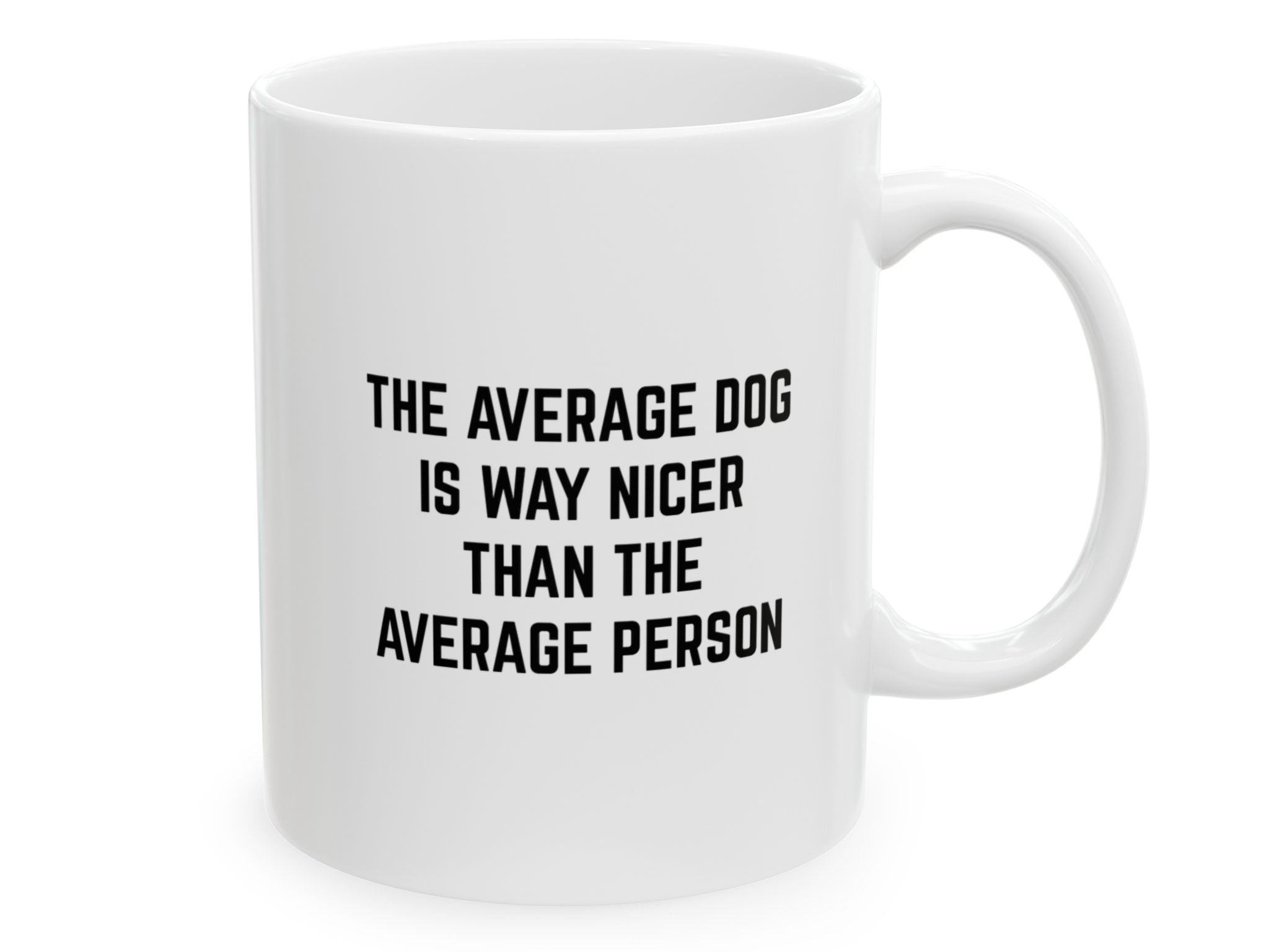 "The Average Dog....." | Inspirational Quote Coffee Mug (11oz)