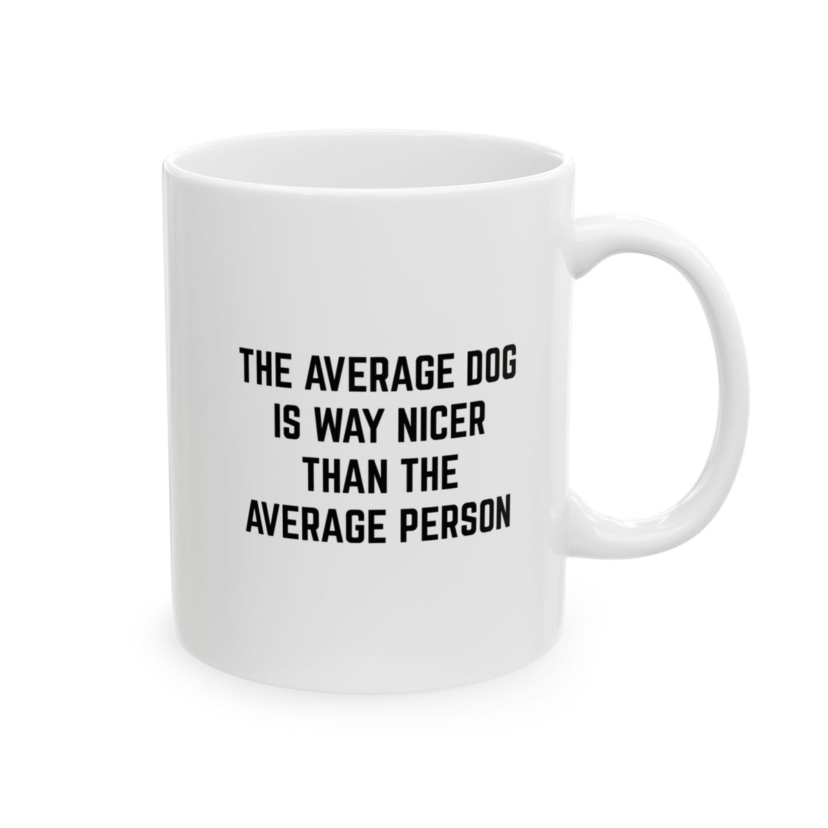 "The Average Dog....." | Inspirational Quote Coffee Mug (11oz)