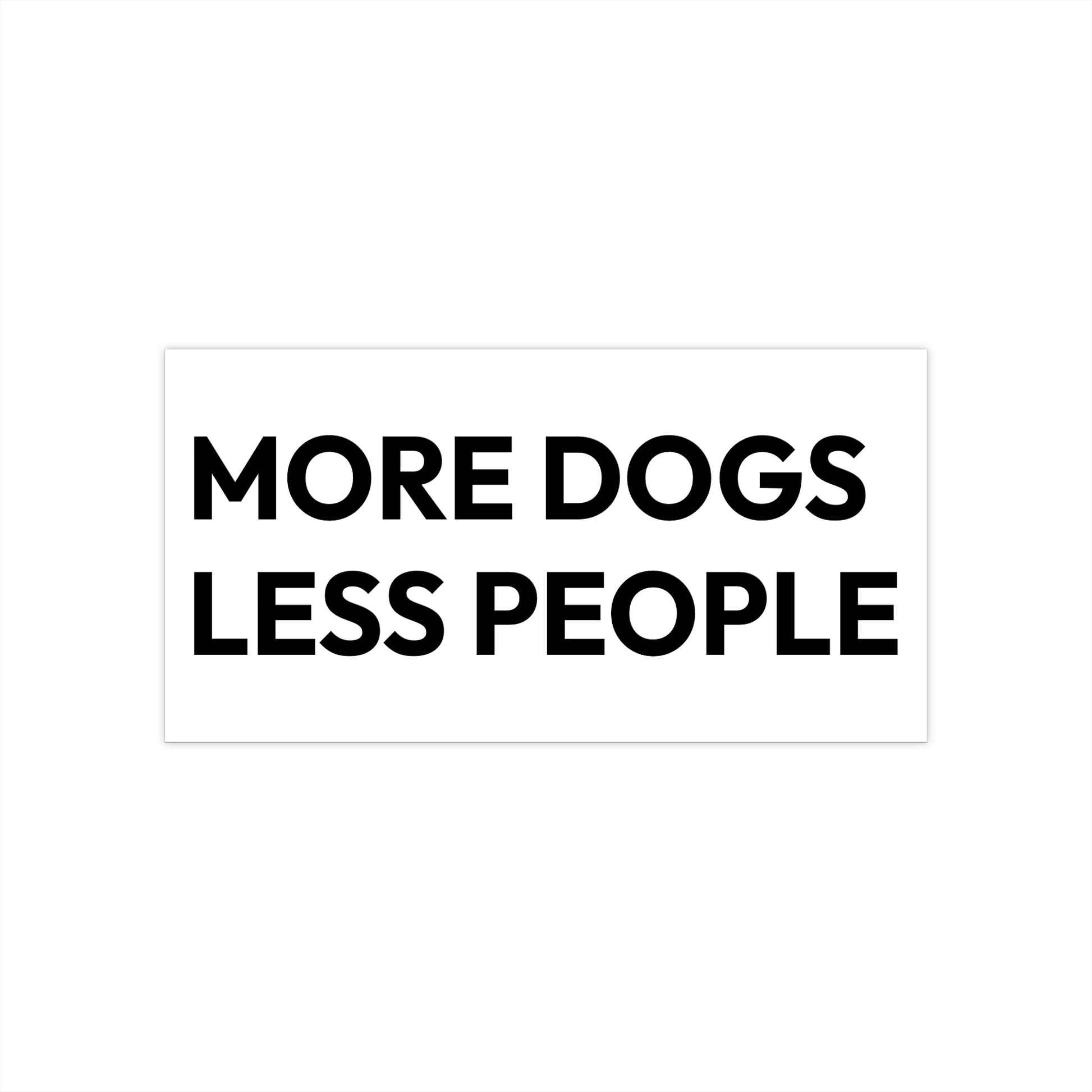 "More Dogs Less People" Bumper Sticker