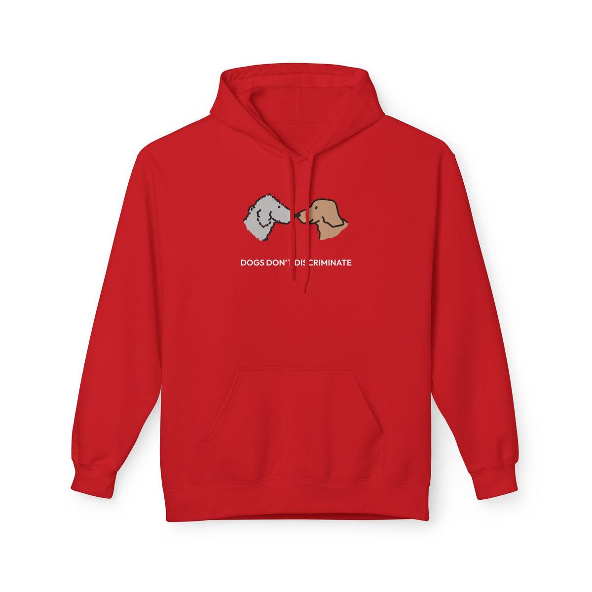 Dogs Don't Discriminate | Soft Fleece Hoodie | Color Collection