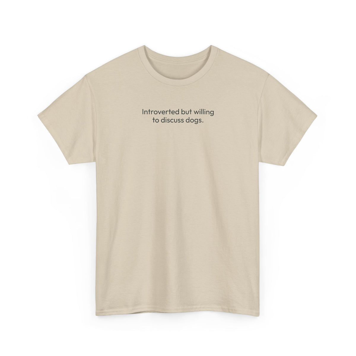 Introverted but willing to discuss dogs | Soft Cotton Tee | Dog Person Collection