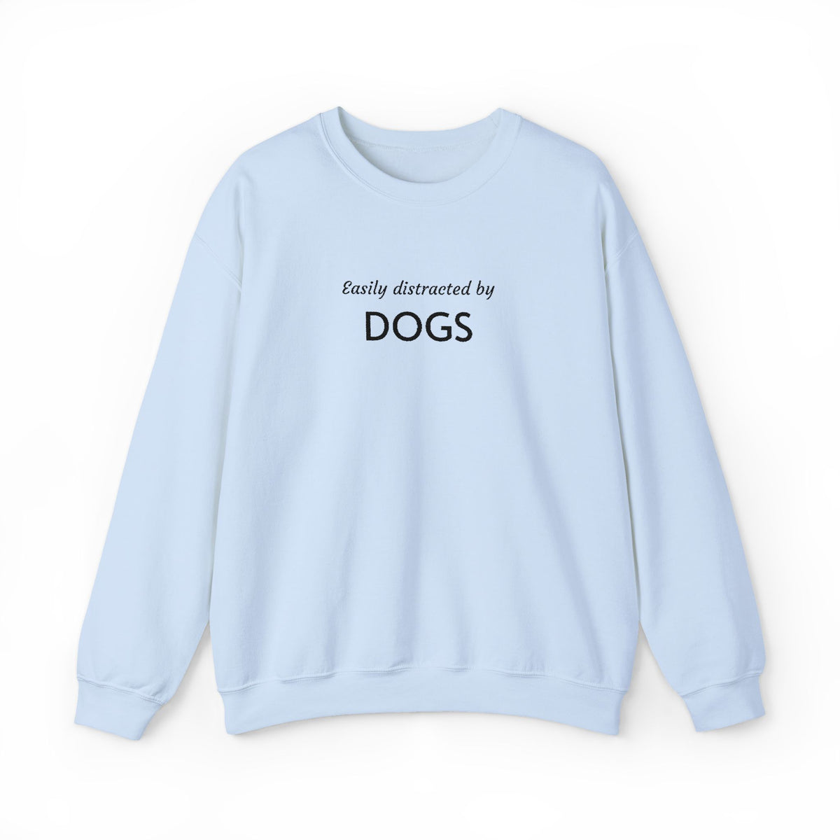 Easily Distracted by Dogs | Embroidered Crewneck Sweatshirt | Dog Person Collection