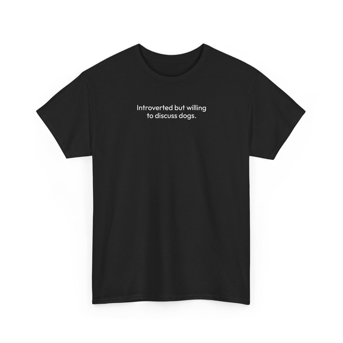 Introverted but willing to discuss dogs | Soft Cotton Tee | Dog Person Collection