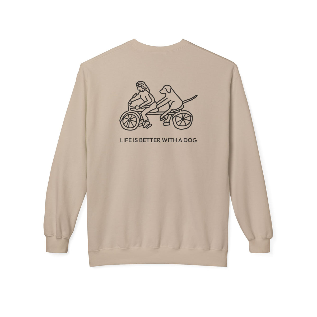 Life Is Better With A Dog -- Bicycle (Back Print) | Soft Fleece Sweatshirt | Life Is Better With A Dog Collection