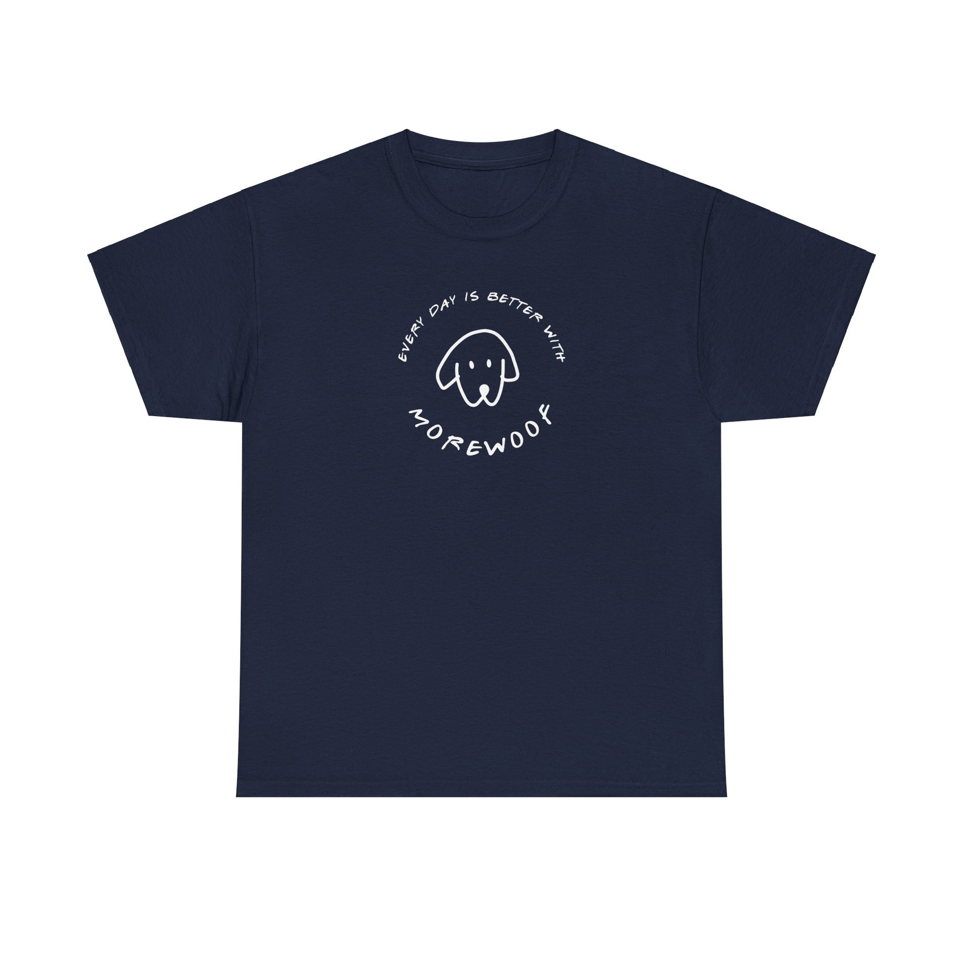 Every Day is Better With More Woof | Soft Cotton Tee