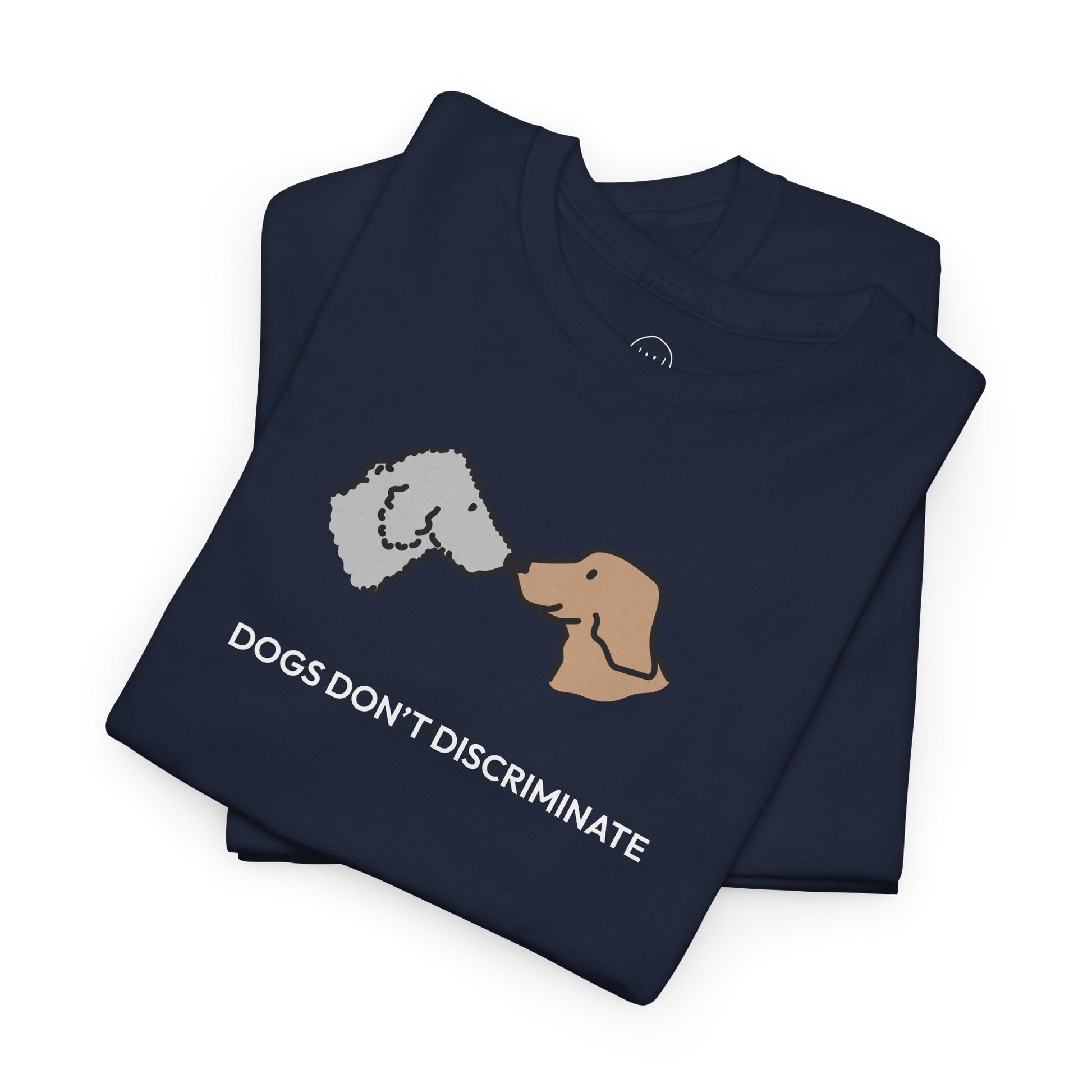 Dogs Don't Discriminate | Soft CottonTee | Color Collection