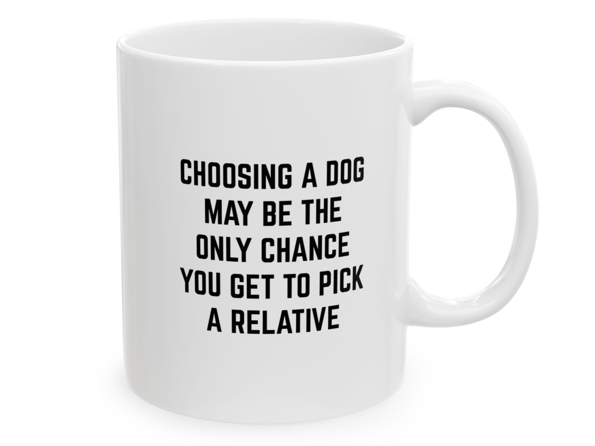 "Choosing A Dog......" | Inspirational Quote Coffee Mug (11oz)