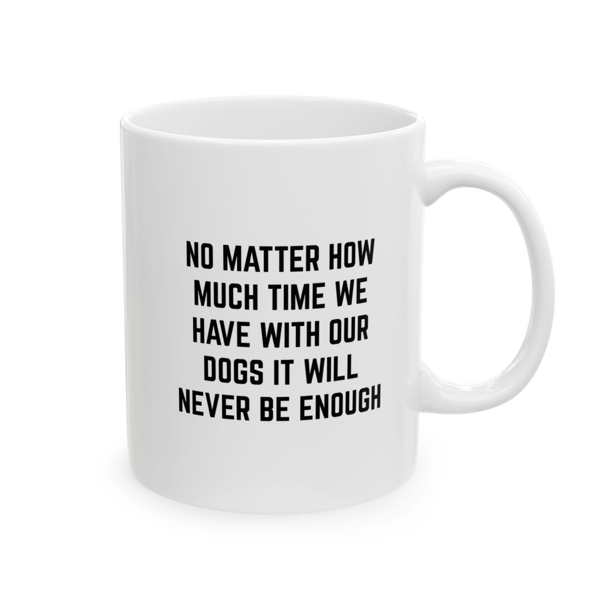 "No Matter How Much Time....." | Inspirational Quote Coffee Mug (11oz)