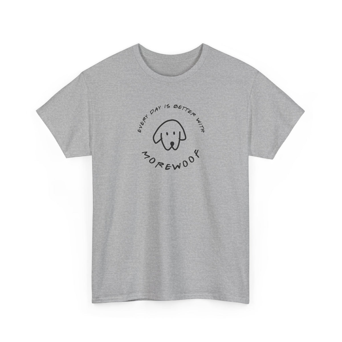 Every Day is Better With More Woof | Soft Cotton Tee