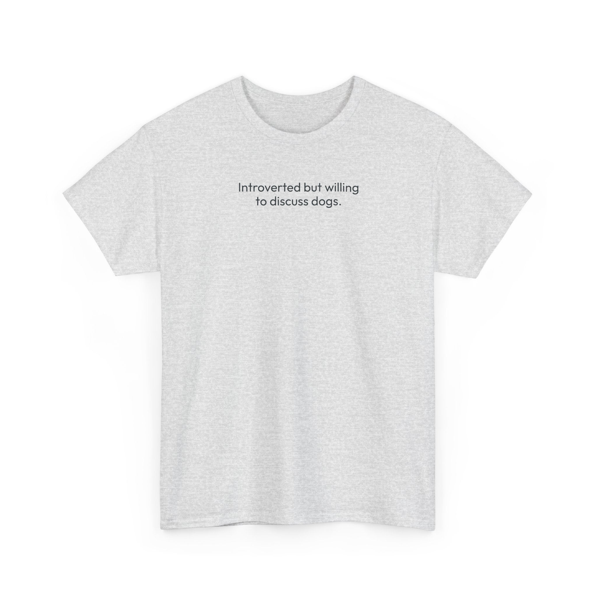 Introverted but willing to discuss dogs | Soft Cotton Tee | Dog Person Collection