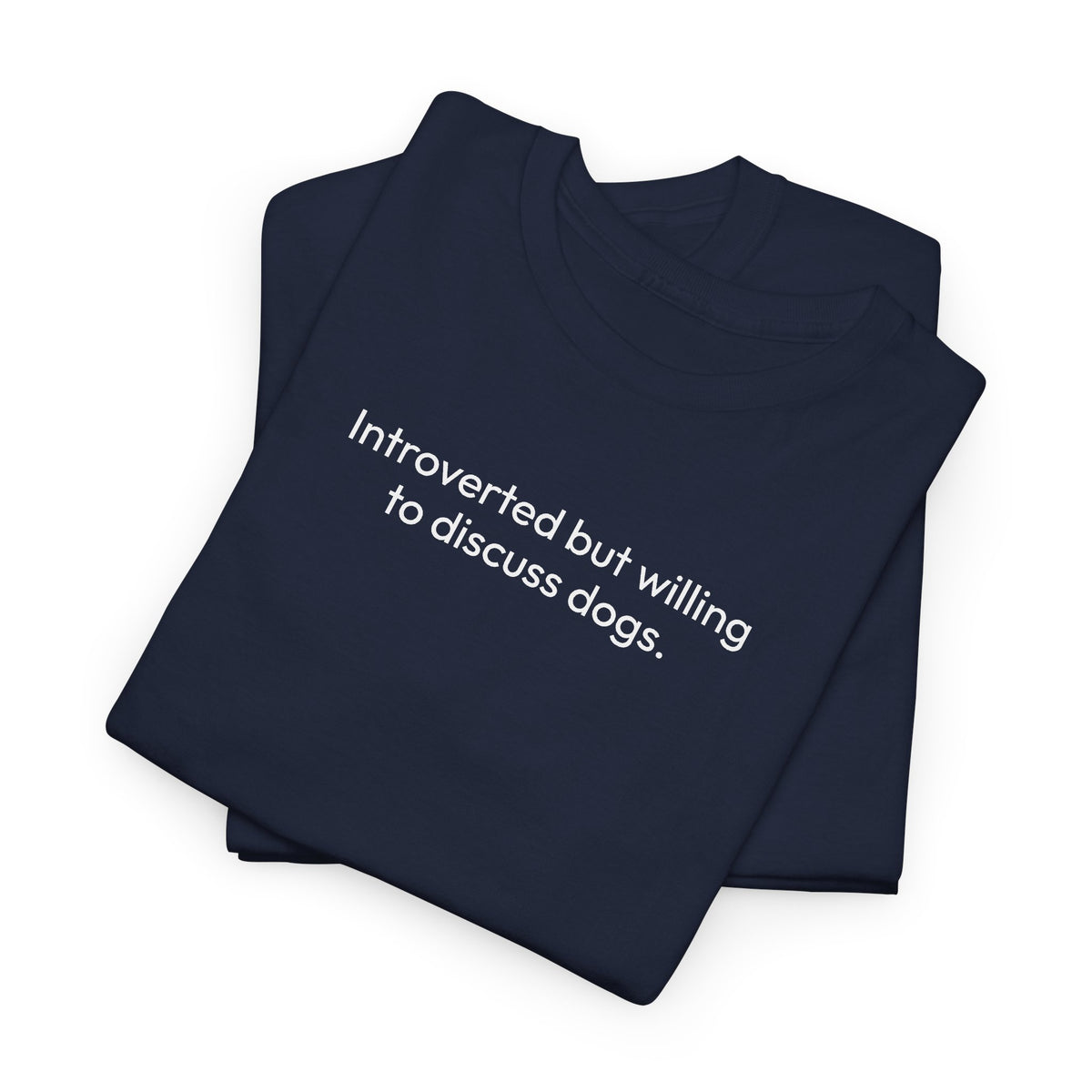 Introverted but willing to discuss dogs | Soft Cotton Tee | Dog Person Collection