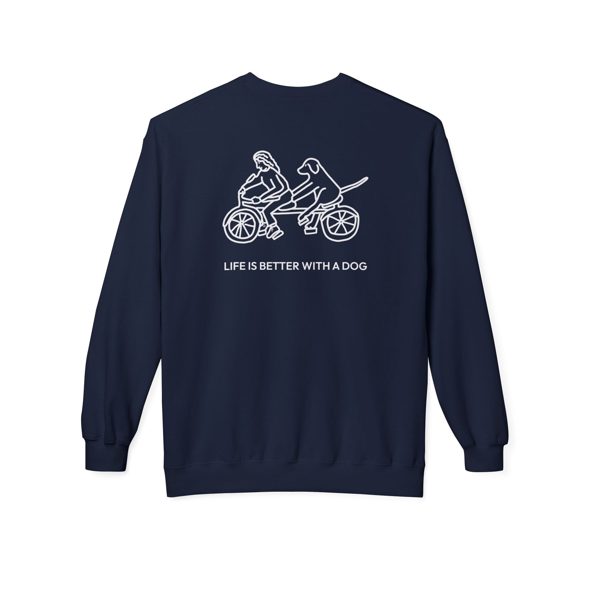 Life Is Better With A Dog -- Bicycle (Back Print) | Softstyle Fleece Sweatshirt | Life Is Better With A Dog Collection