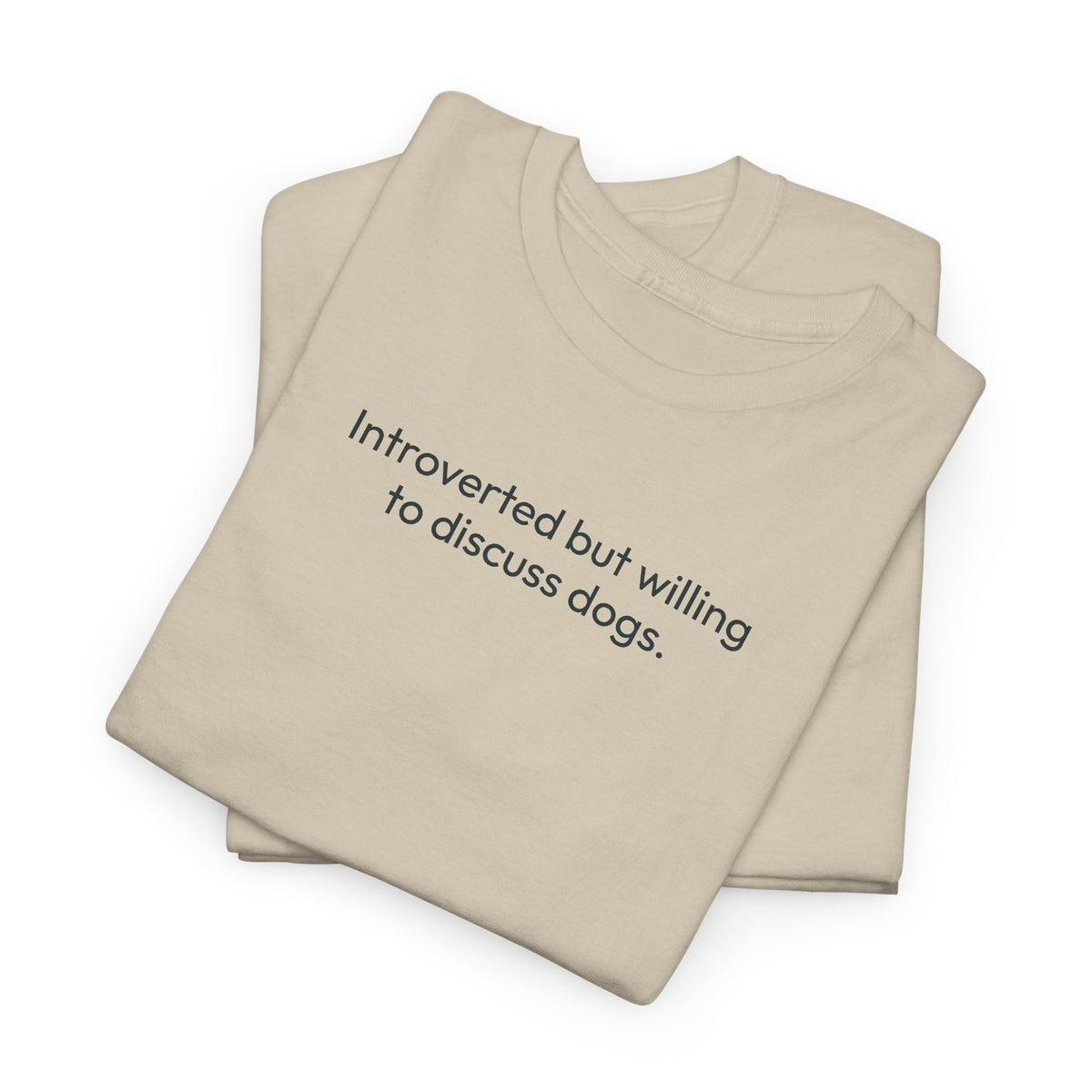Introverted but willing to discuss dogs | Soft Cotton Tee | Dog Person Collection