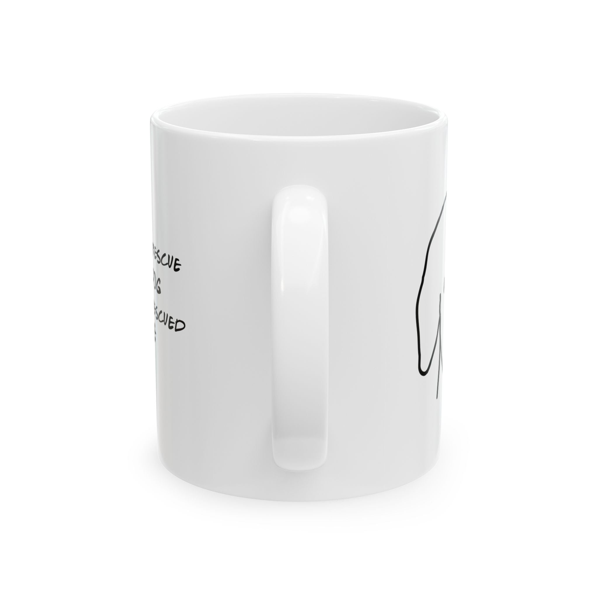 "I Didn't Rescue My Dog, My Dog Rescued Me " - Ceramic Mug 11oz