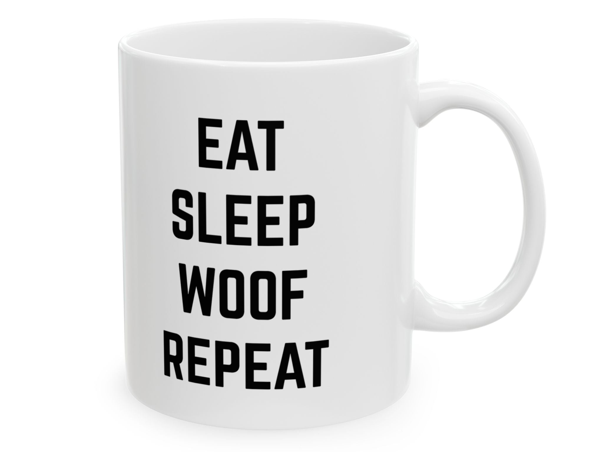 "Eat Sleep Woof Repeat" | Inspirational Quote Coffee Mug (11oz)