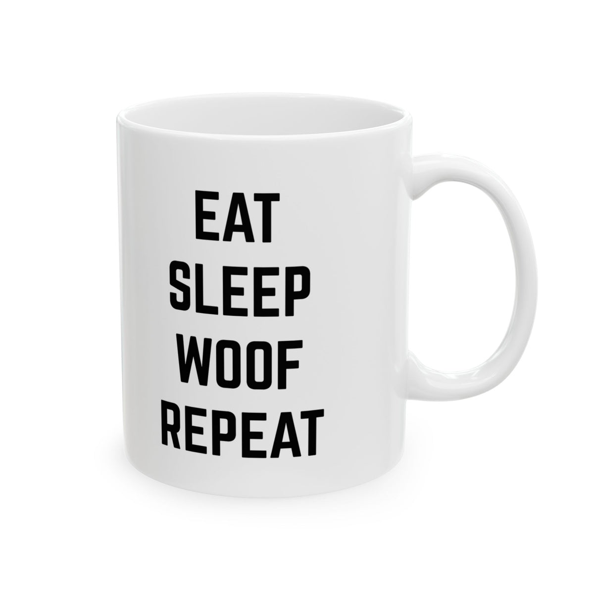 "Eat Sleep Woof Repeat" | Inspirational Quote Coffee Mug (11oz)