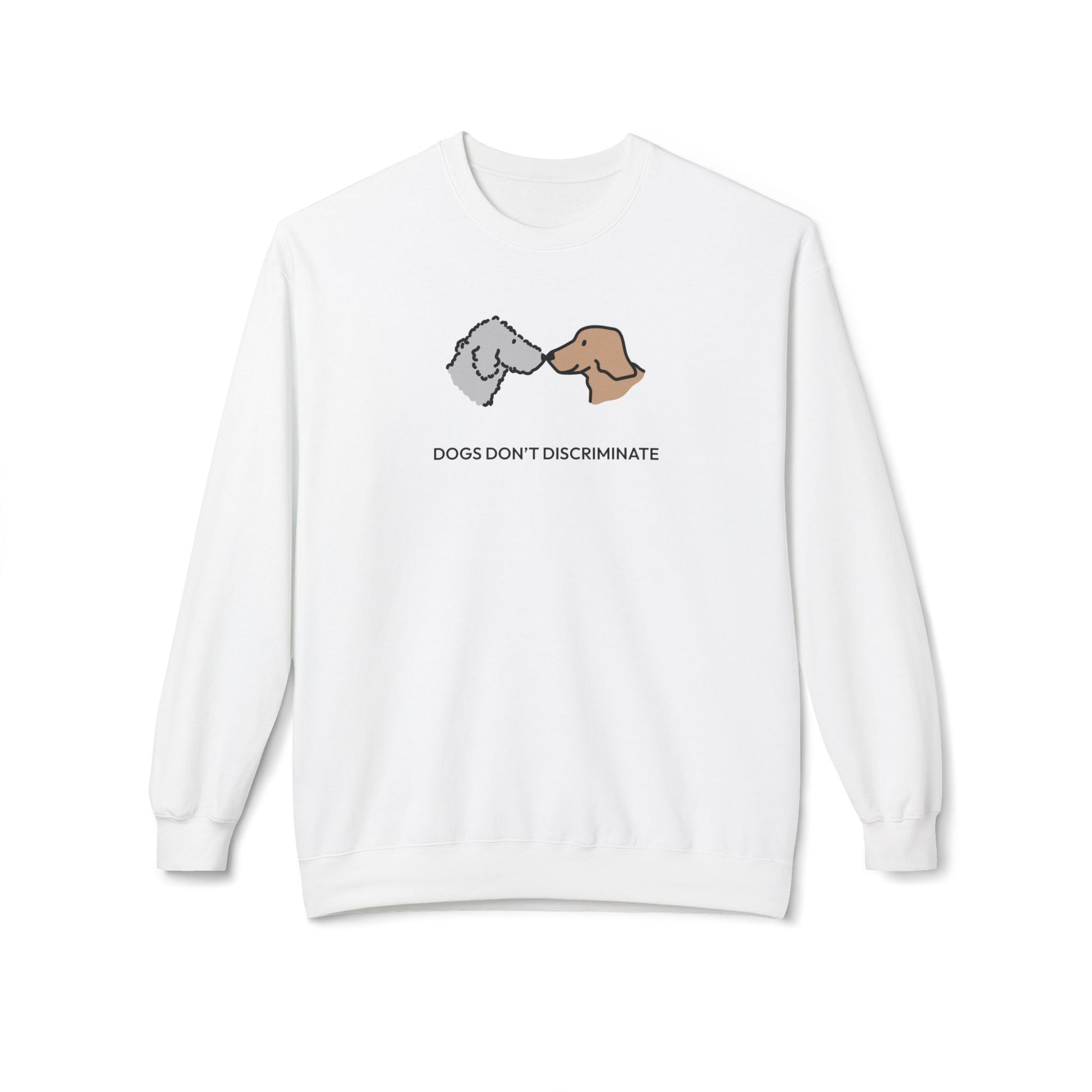 Dogs Don't Discriminate | Softstyle Fleece Sweatshirt | Color Collection