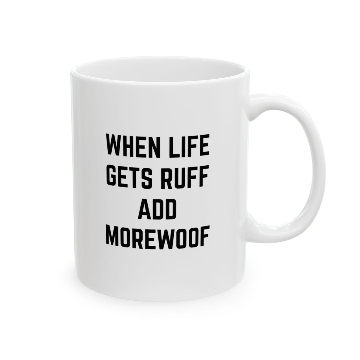 "When Life Gets Ruff......" | Inspirational Quote Coffee Mug (11oz)