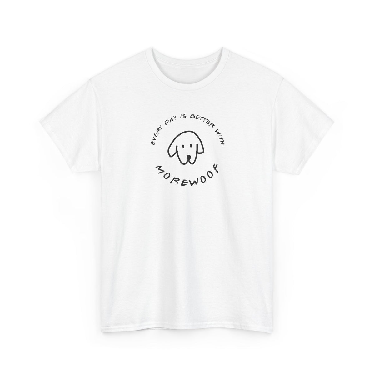 Every Day is Better With More Woof | Soft Cotton Tee