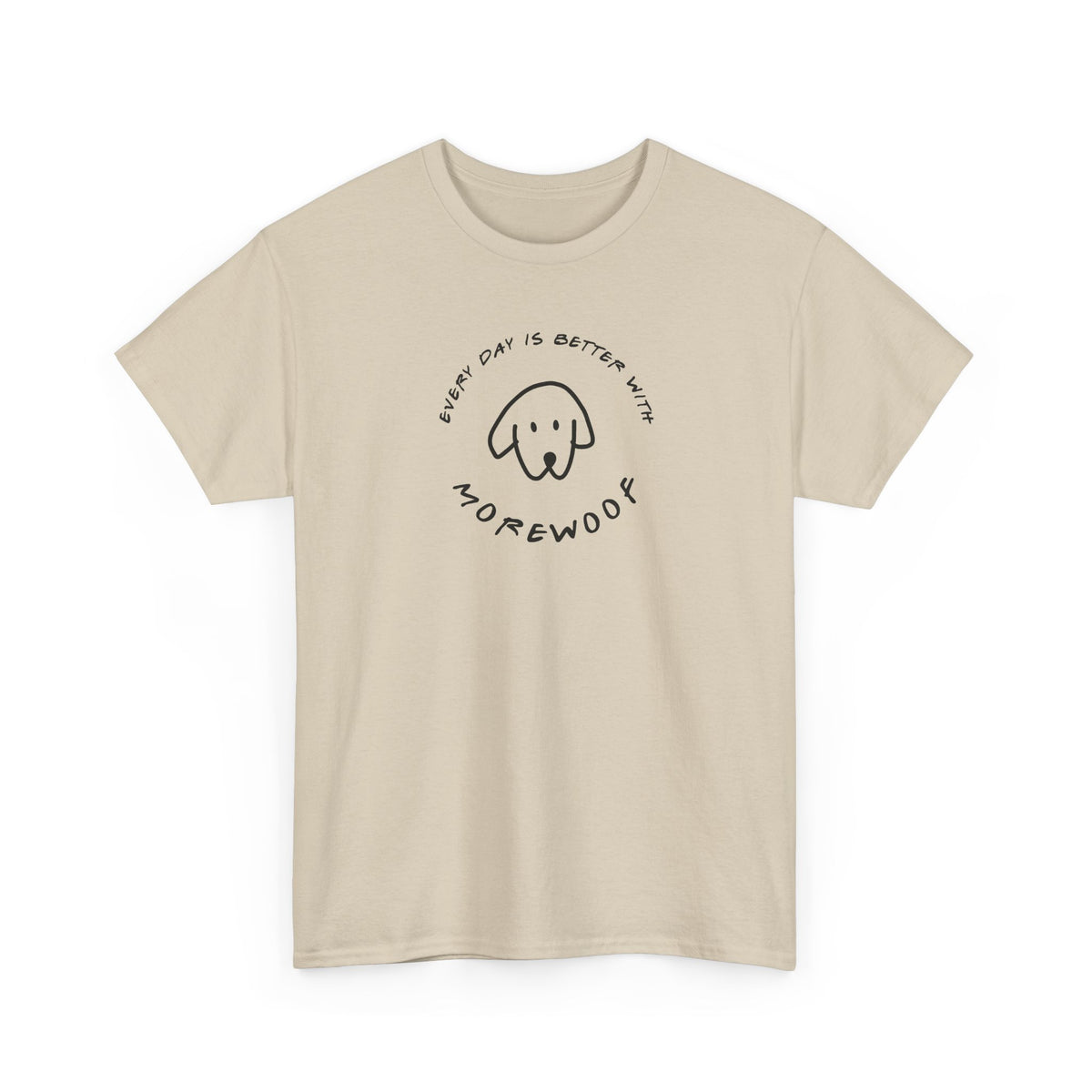 Every Day is Better With More Woof | Soft Cotton Tee