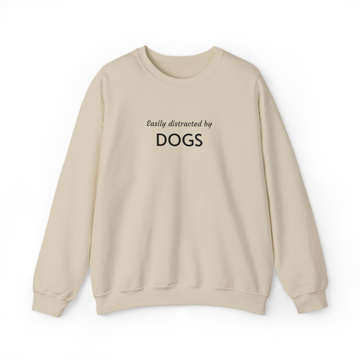 Easily Distracted by Dogs | Embroidered Crewneck Sweatshirt | Dog Person Collection