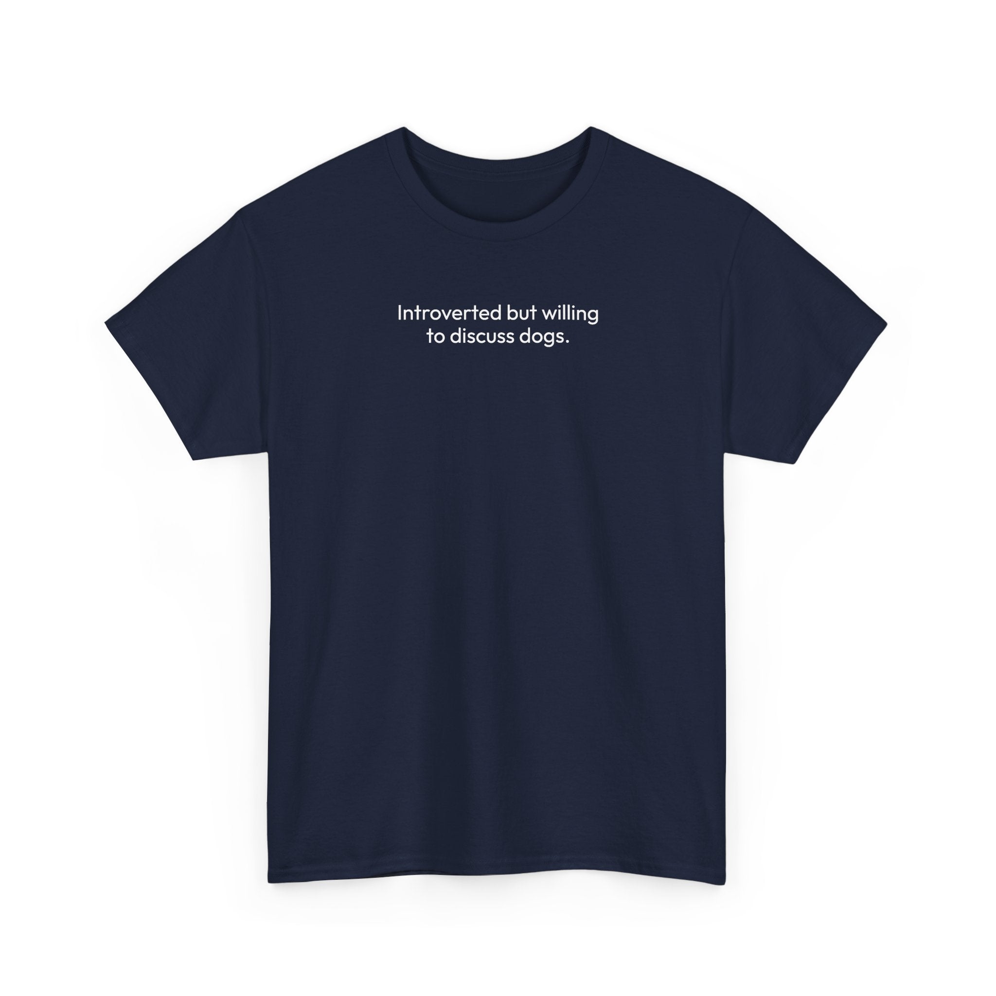 Introverted but willing to discuss dogs | Soft Cotton Tee | Dog Person Collection