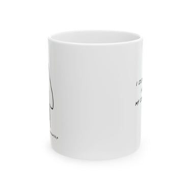 "I Didn't Rescue My Dog, My Dog Rescued Me " - Ceramic Mug 11oz