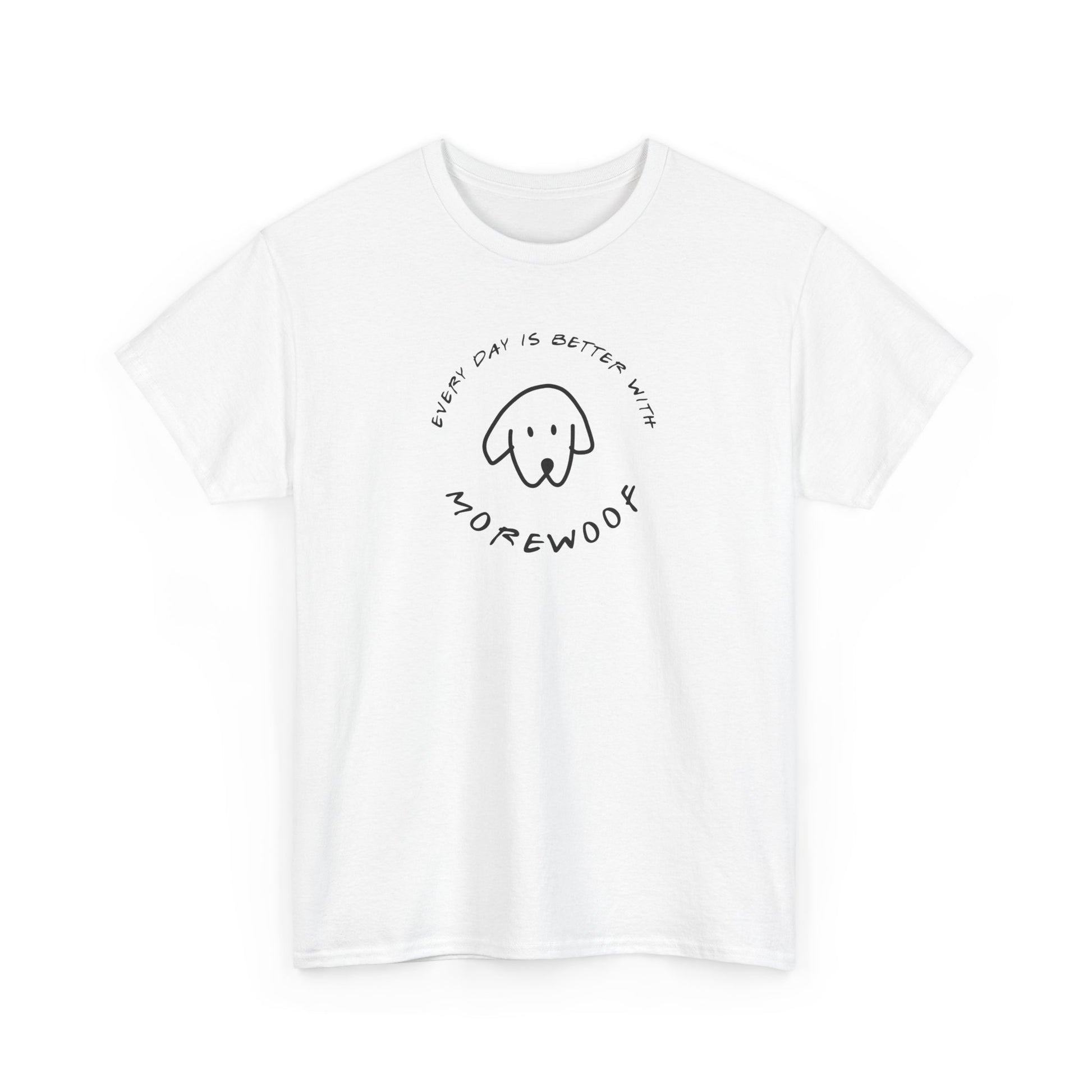 Every Day is Better With More Woof | Soft Cotton Tee