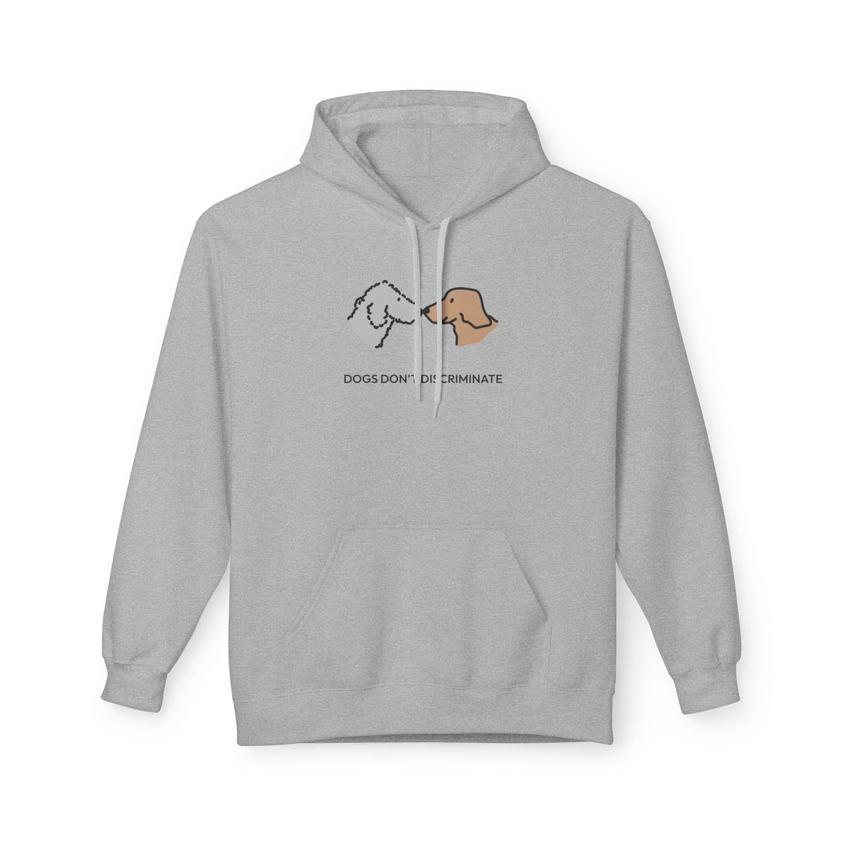Dogs Don't Discriminate | Soft Fleece Hoodie | Color Collection