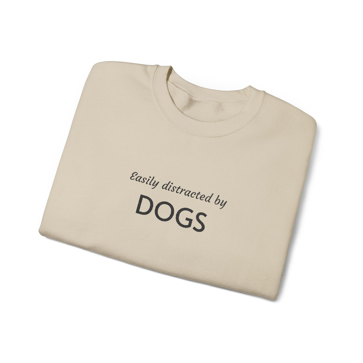 Easily Distracted by Dogs | Embroidered Crewneck Sweatshirt | Dog Person Collection