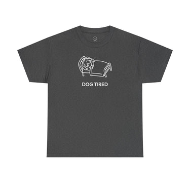 Dog Tired | Soft Cotton Tee