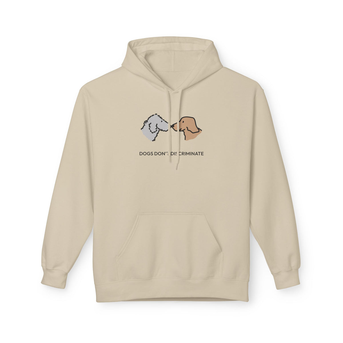 Dogs Don't Discriminate | Soft Fleece Hoodie | Color Collection