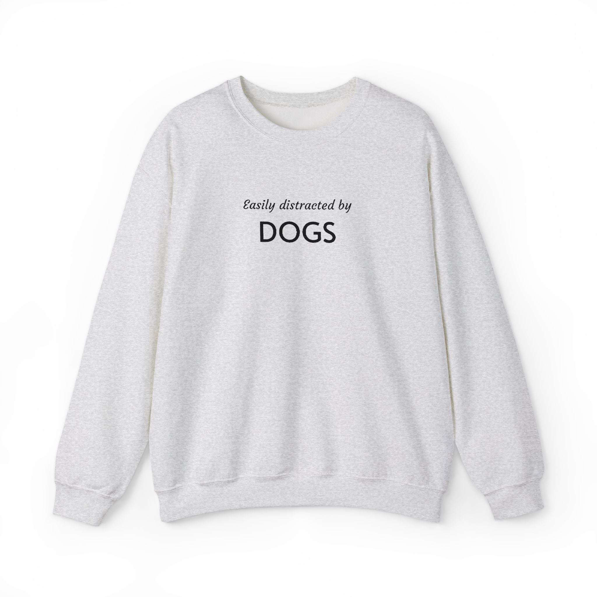 Easily Distracted by Dogs | Embroidered Crewneck Sweatshirt | Dog Person Collection