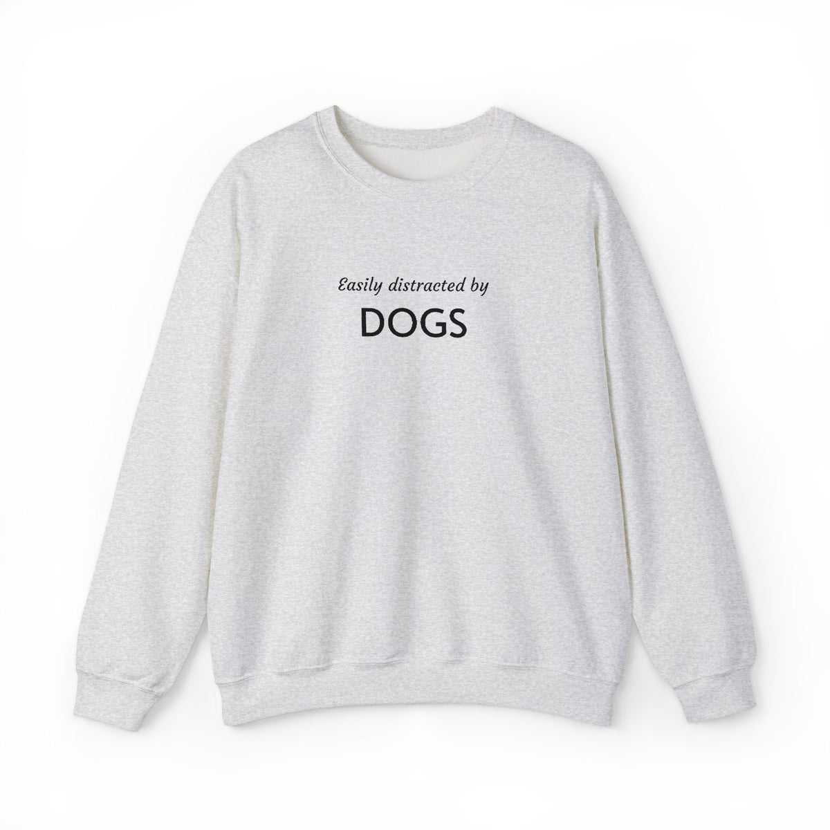 Easily Distracted by Dogs | Embroidered Crewneck Sweatshirt | Dog Person Collection