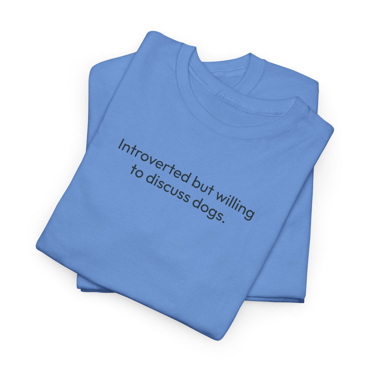 Introverted but willing to discuss dogs | Soft Cotton Tee | Dog Person Collection