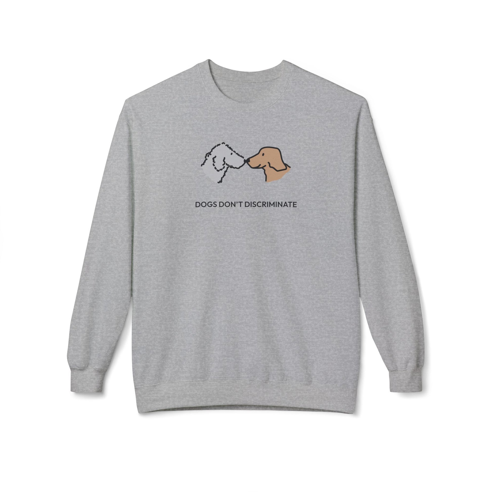 Dogs Don't Discriminate | Softstyle Fleece Sweatshirt | Color Collection