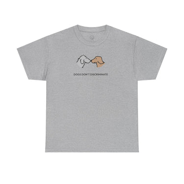 Dogs Don't Discriminate | Soft CottonTee | Color Collection