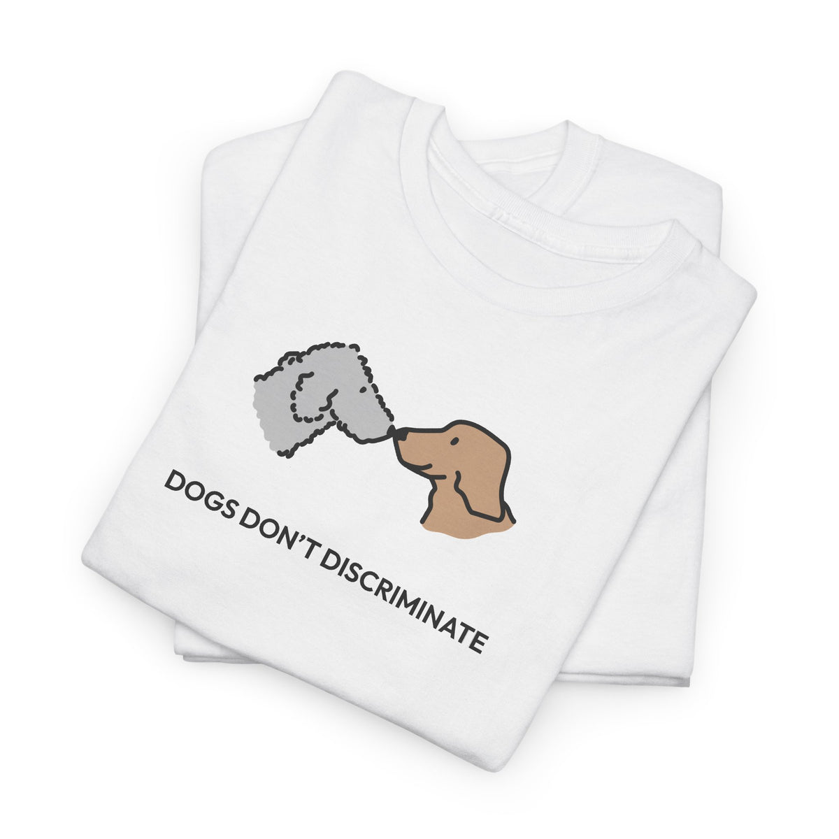 Dogs Don't Discriminate | Soft CottonTee | Color Collection